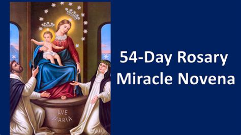 This is a 54 days novena, accompanied by the recitation of the 20 decades of the Rosary each day. . Promises of the 54 day rosary novena